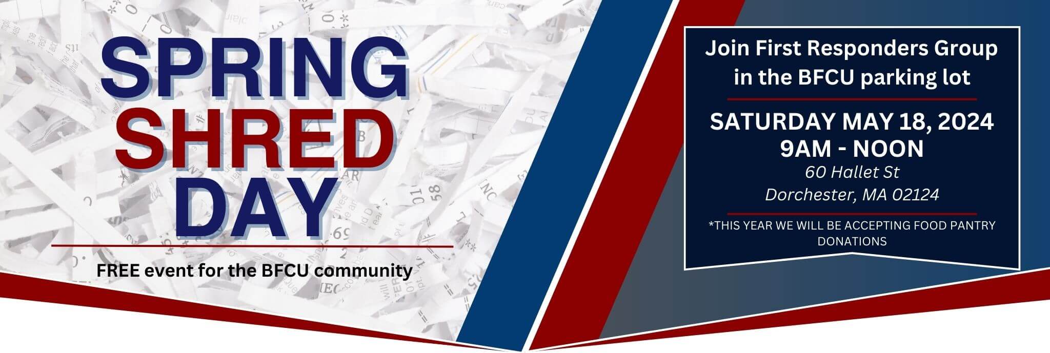 Join first responders Group in the BFCU parking lot on Saturday MAY 18th from 9am to noon for a FREE shred event all BFCU members and their families are welcome we will be accepting food pantry donations