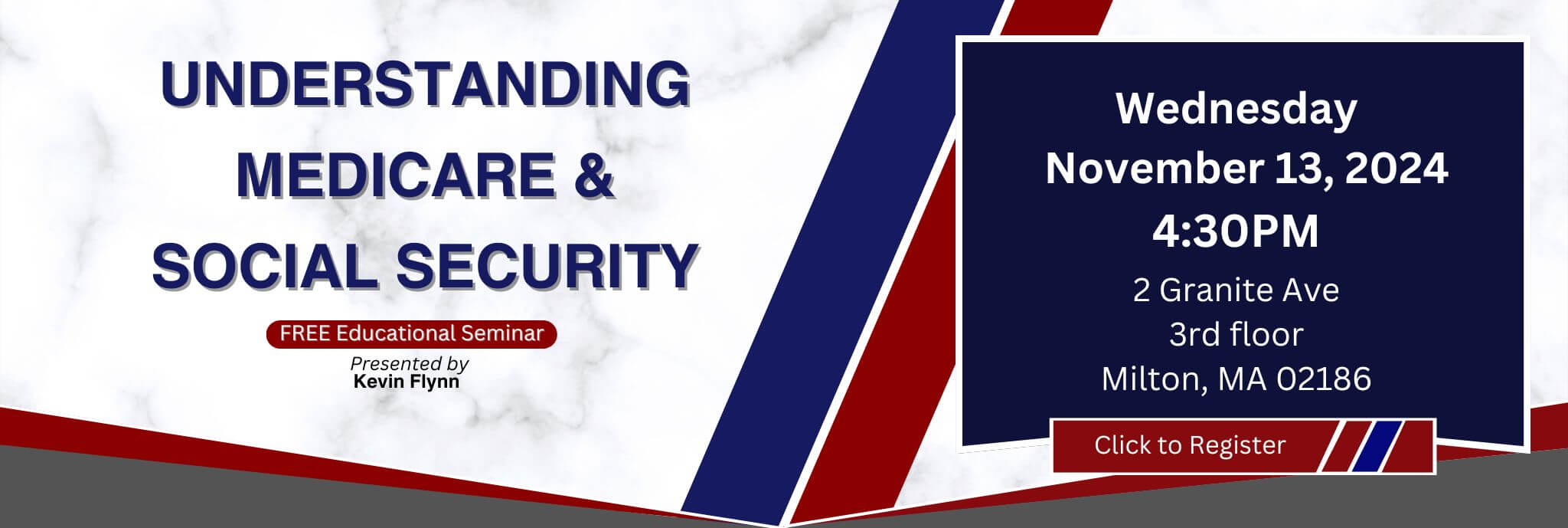 Understanding medicare & social security free educational seminar presented by kevin flynn wednesday november 13, 2023 4:30pm 2 granite ave 3rd floor milton, ma 02186 click to register