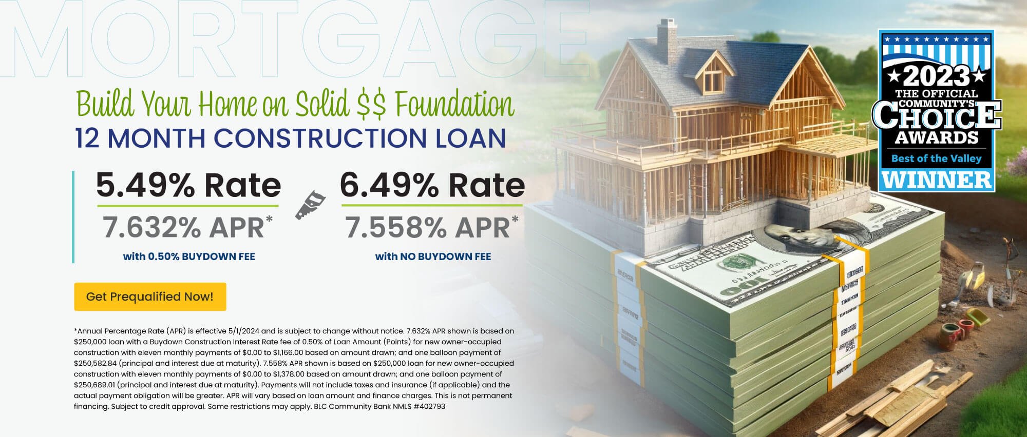 Build Your Home on a Solid $$ Foundation. 5.49% Rate | 7.632% APR with 0.50% Buydown Fee. 6.49% Rate | 7.558% APR with No Buydown Fee. Every home starts with a good foundation. Turn your plans into your dream home! Get prequalified now!