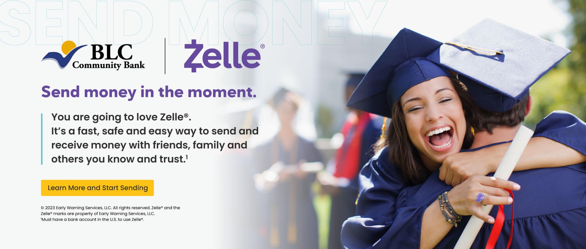 Send money in the moment. You are going to love ZelleÃƒâ€šÃ‚Â®. It's a fast, safe and easy way to send and receive money with friends, family and others you know and trust. Learn more and start sending  ÃƒÆ’Ã†â€™Ãƒâ€ Ã¢â‚¬â„¢ÃƒÆ’Ã¢â‚¬Â ÃƒÂ¢Ã¢â€šÂ¬Ã¢â€žÂ¢ÃƒÆ’Ã†â€™ÃƒÂ¢Ã¢â€šÂ¬Ã‚Â ÃƒÆ’Ã‚Â¢ÃƒÂ¢Ã¢â‚¬Å¡Ã‚Â¬ÃƒÂ¢Ã¢â‚¬Å¾Ã‚Â¢ÃƒÆ’Ã†â€™Ãƒâ€ Ã¢â‚¬â„¢ÃƒÆ’Ã¢â‚¬Å¡Ãƒâ€šÃ‚Â¢ÃƒÆ’Ã†â€™Ãƒâ€šÃ‚Â¢ÃƒÆ’Ã‚Â¢ÃƒÂ¢Ã¢â‚¬Å¡Ã‚Â¬Ãƒâ€¦Ã‚Â¡ÃƒÆ’Ã¢â‚¬Å¡Ãƒâ€šÃ‚Â¬ÃƒÆ’Ã†â€™ÃƒÂ¢Ã¢â€šÂ¬Ã‚Â¦ÃƒÆ’Ã¢â‚¬Å¡Ãƒâ€šÃ‚Â¡ÃƒÆ’Ã†â€™Ãƒâ€ Ã¢â‚¬â„¢ÃƒÆ’Ã¢â‚¬Â ÃƒÂ¢Ã¢â€šÂ¬Ã¢â€žÂ¢ÃƒÆ’Ã†â€™Ãƒâ€šÃ‚Â¢ÃƒÆ’Ã‚Â¢ÃƒÂ¢Ã¢â€šÂ¬Ã…Â¡Ãƒâ€šÃ‚Â¬ÃƒÆ’Ã¢â‚¬Â¦Ãƒâ€šÃ‚Â¡ÃƒÆ’Ã†â€™Ãƒâ€ Ã¢â‚¬â„¢ÃƒÆ’Ã‚Â¢ÃƒÂ¢Ã¢â‚¬Å¡Ã‚Â¬Ãƒâ€¦Ã‚Â¡ÃƒÆ’Ã†â€™ÃƒÂ¢Ã¢â€šÂ¬Ã…Â¡ÃƒÆ’Ã¢â‚¬Å¡Ãƒâ€šÃ‚Â©2023 early warning services, llc. all rights reserved, zelle and the zelle marks are property of early warning services, llc. 1 must have a bank account in the U.S. to use zelle.