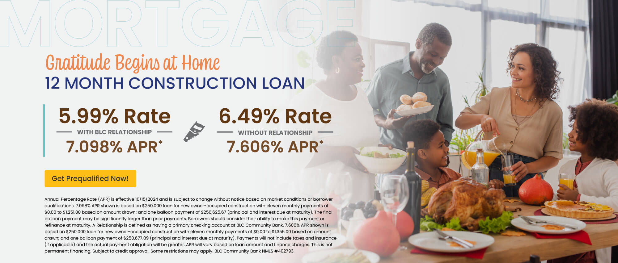 12 month construction loan. 5.99% Rate | 7.098% APR with BLC relationship. 6.49% Rate | 7.606% APR without relationship. Get prequalified now!