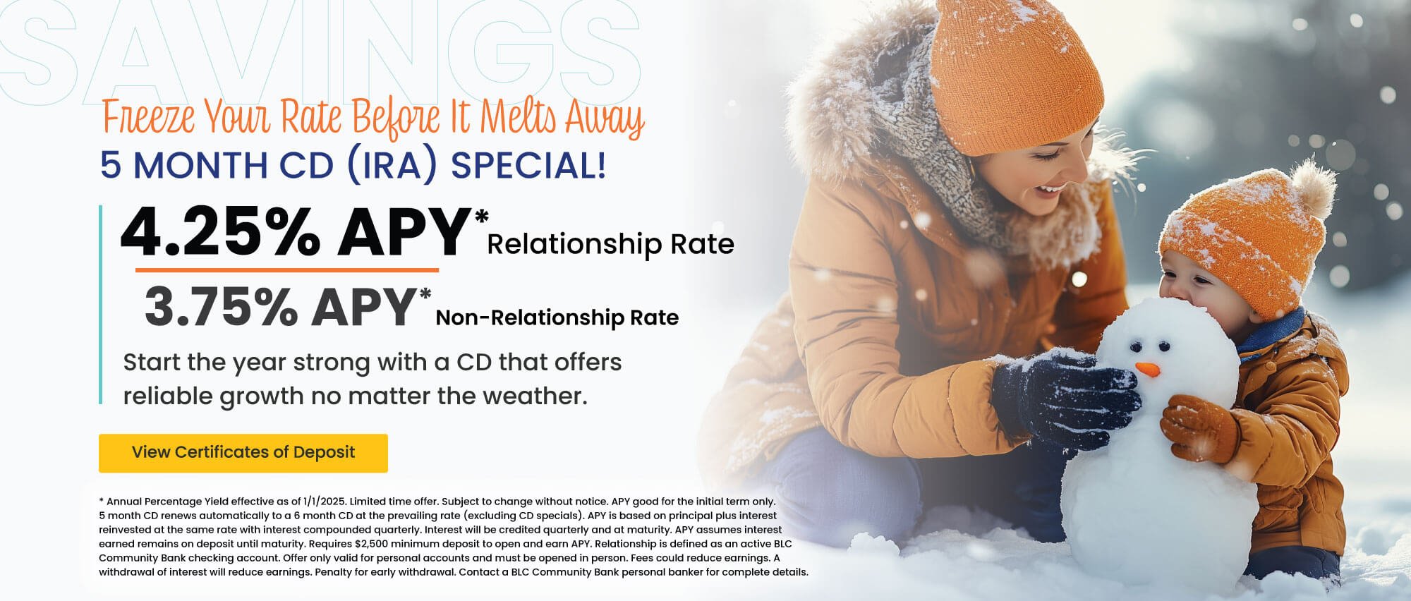 5 month CD (IRA) 4.25% APY* relationship rate 3.75% apy* non-relationship rate.  Click here to view certificates of deposit for details.