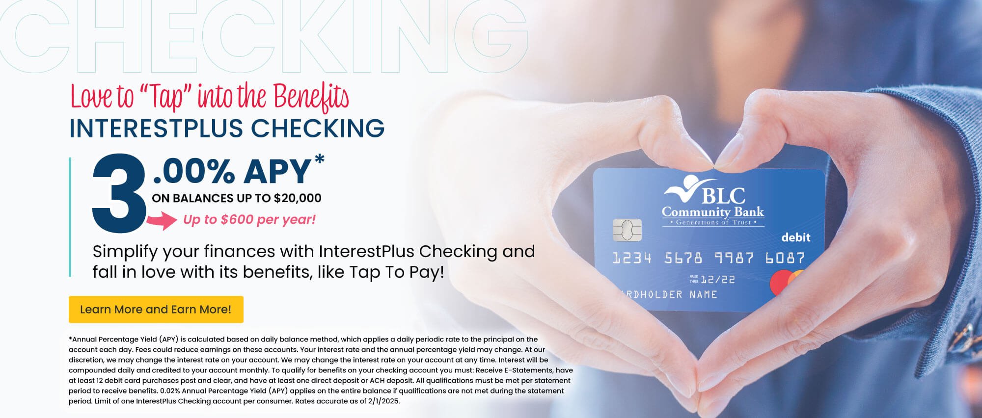 InterestPlus Checking. 3.00% APY on balances up to $20,000. Up to $600 per year! Learn more and earn more!