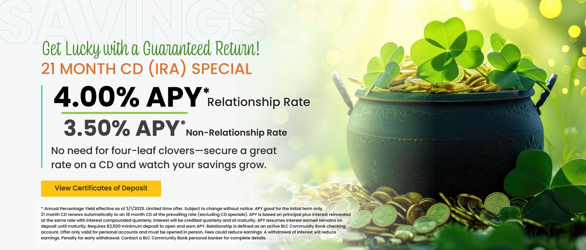 21 month CD (IRA) 4.00% APY* relationship rate 3.50% apy* non-relationship rate.  Click here to view certificates of deposit for details.