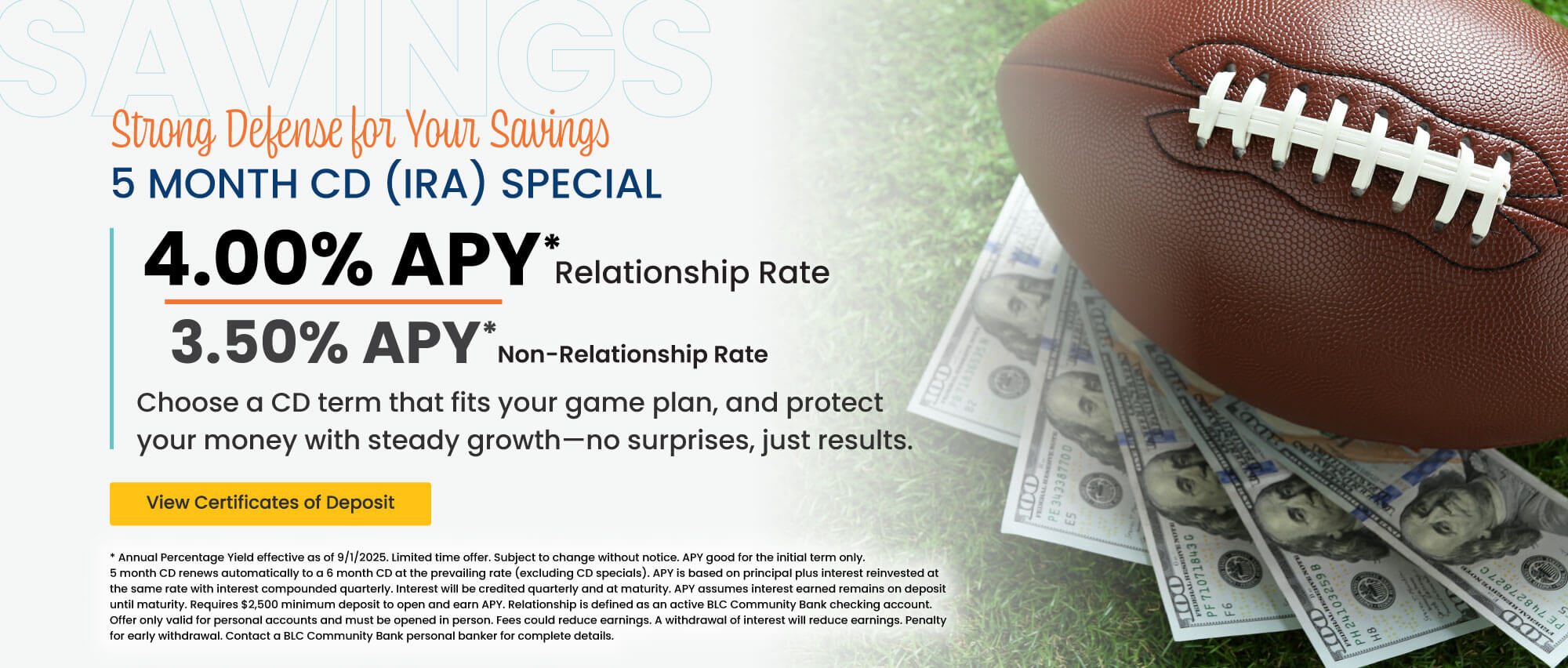 5 month CD (IRA) 4.00% APY* relationship rate 3.50% apy* non-relationship rate.  Click here to view certificates of deposit for details.