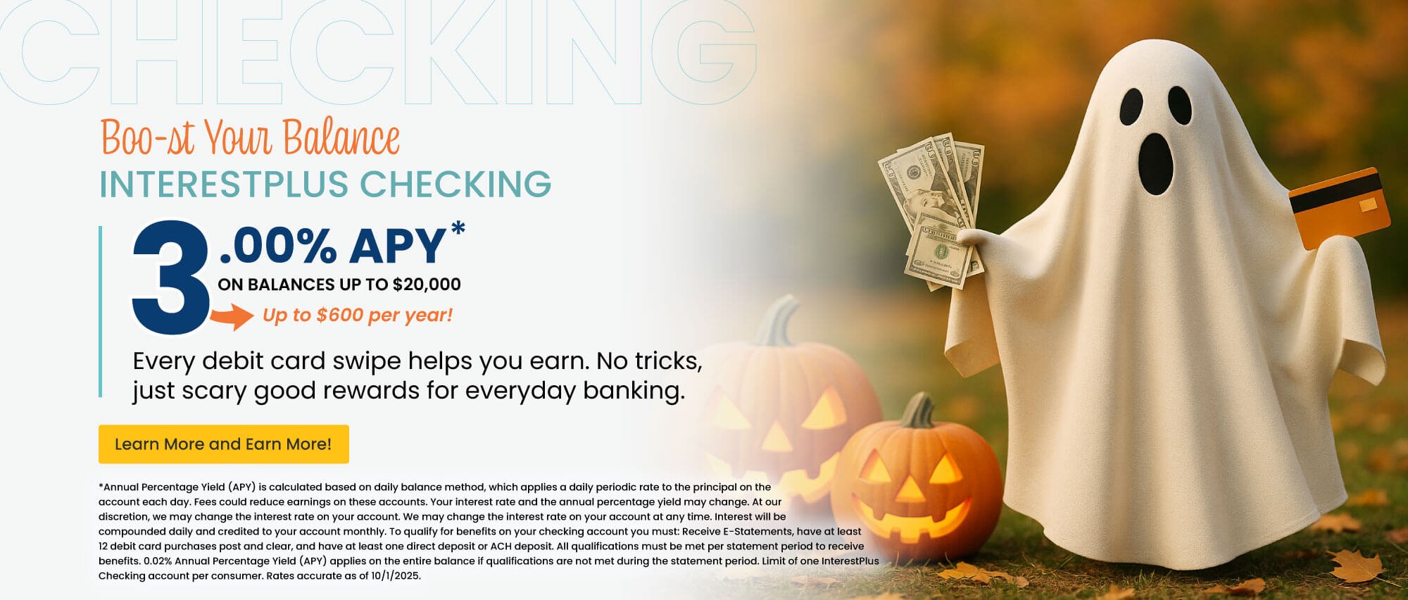 InterestPlus Checking. 3.00% APY on balances up to $20,000. Up to $600 per year! Learn more and earn more!