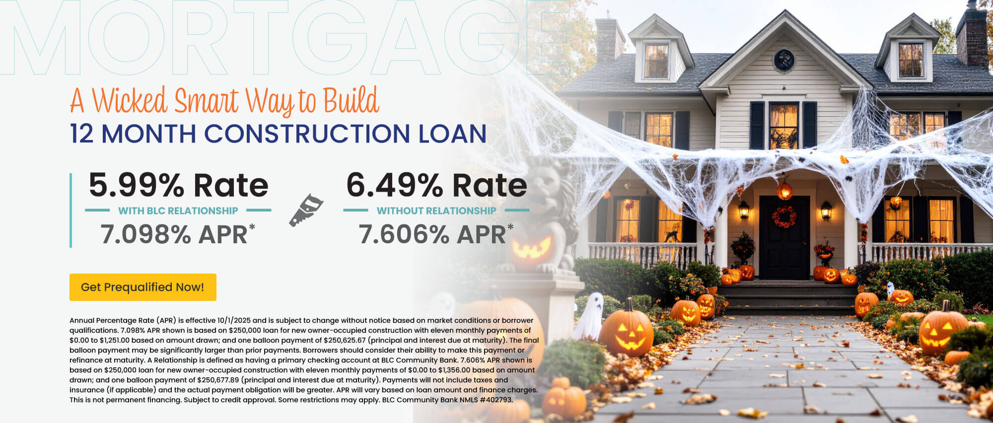 12 month construction loan. 5.99% Rate | 7.098% APR with BLC relationship. 6.49% Rate | 7.606% APR without relationship. Get prequalified now!