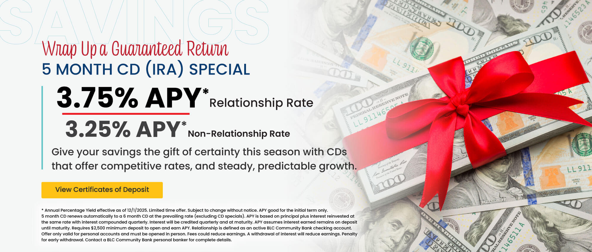 5 month CD (IRA) 3.75% APY* relationship rate 3.25% apy* non-relationship rate.  Click here to view certificates of deposit for details.