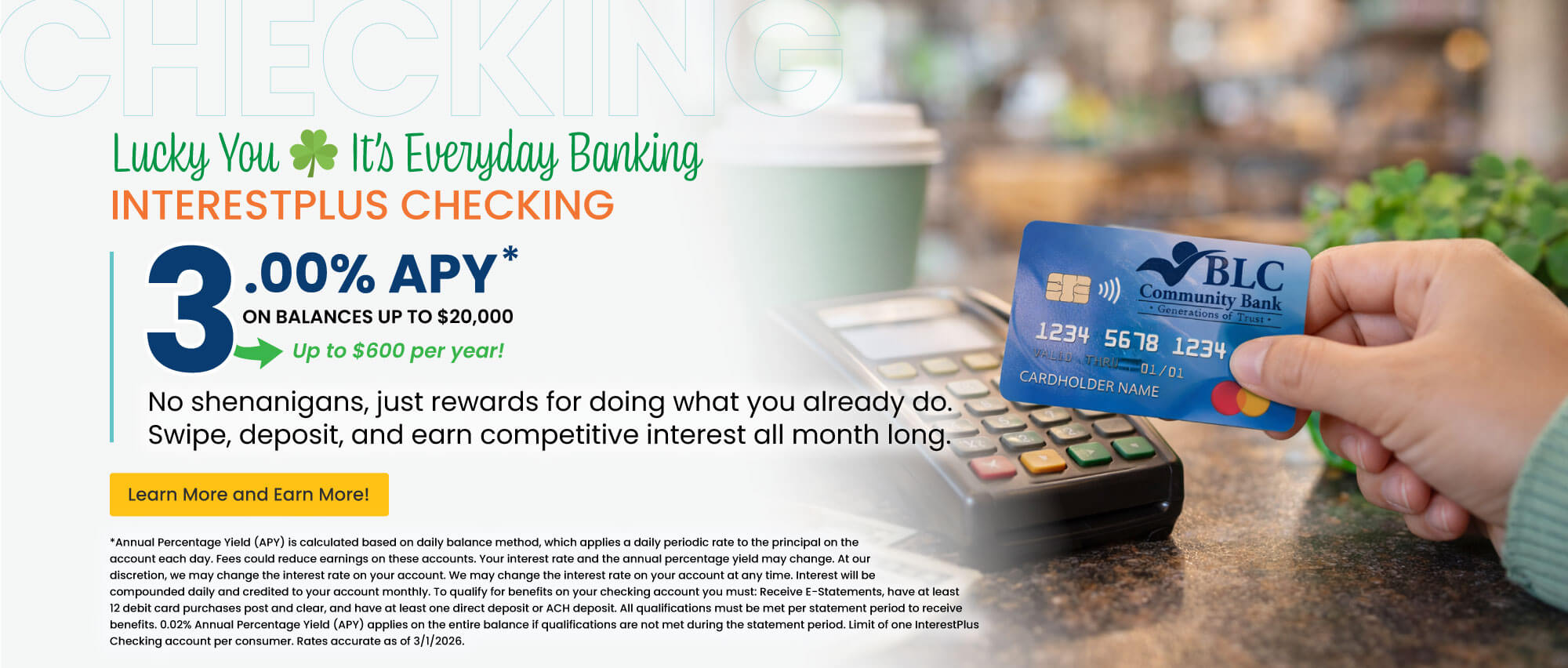 InterestPlus Checking. 3.00% APY on balances up to $20,000. Up to $600 per year! Learn more and earn more!