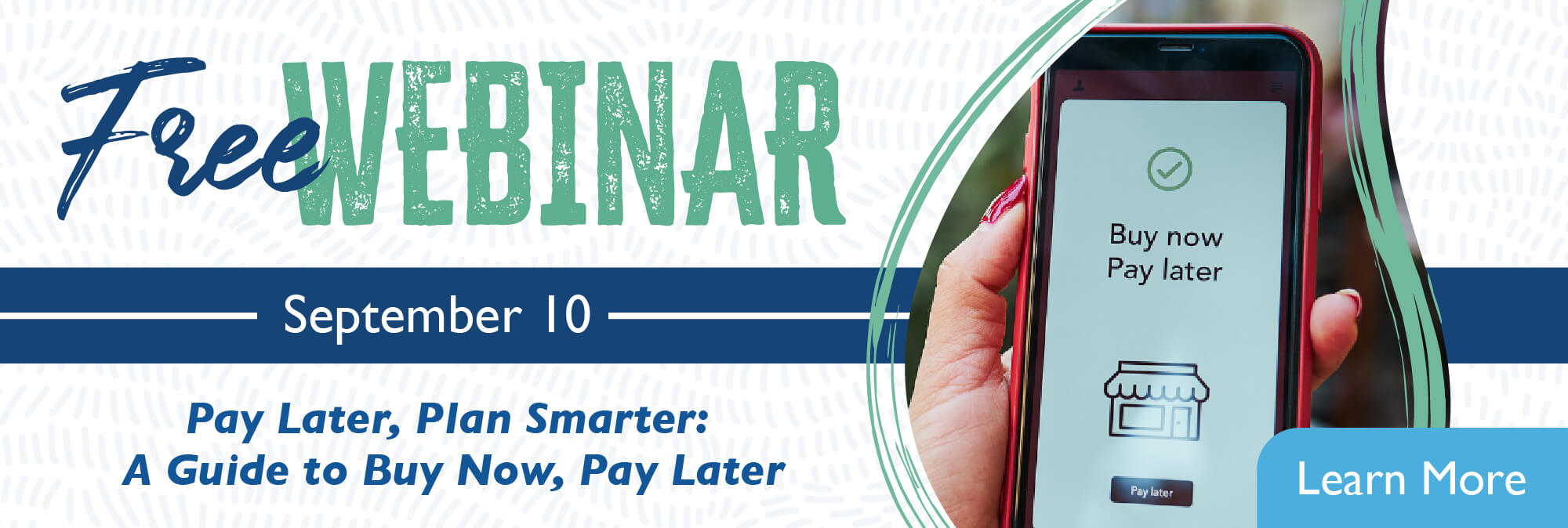 Free Webinar September 10 Pay later, plan smarter: a guide to buy now, pay later Learn More