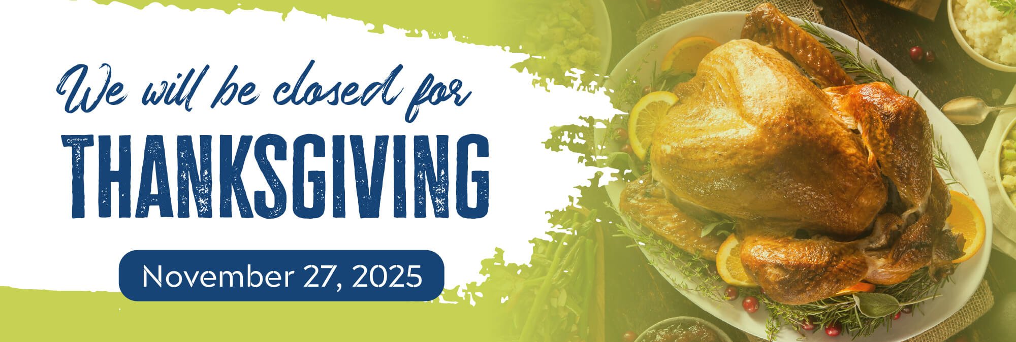 We will be closed for Thanksgiving