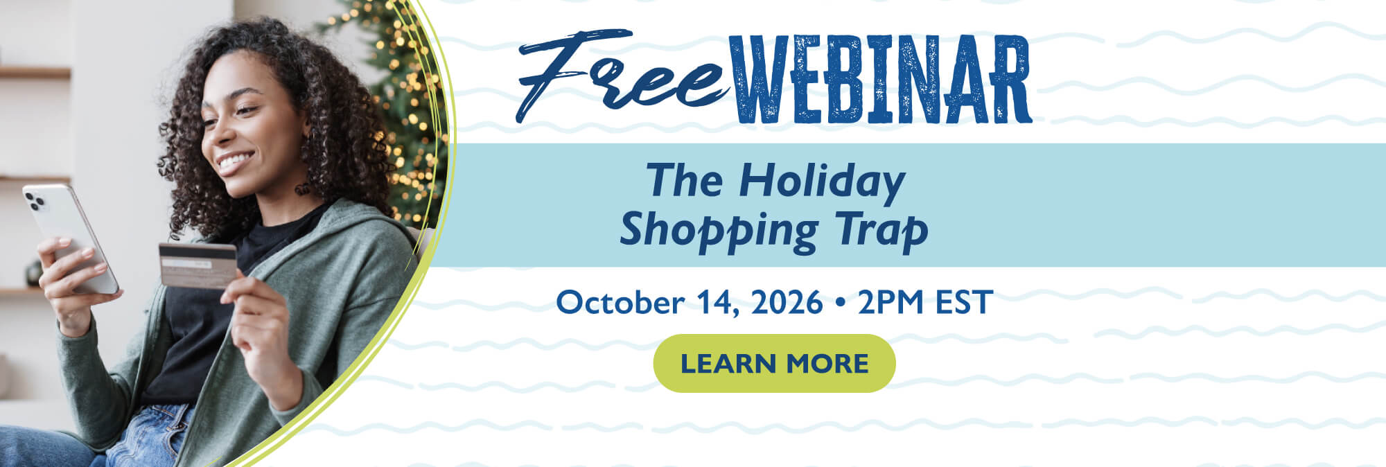 Free Webinar the holiday shopping trap October 14, 2026 at 2pm est learn more