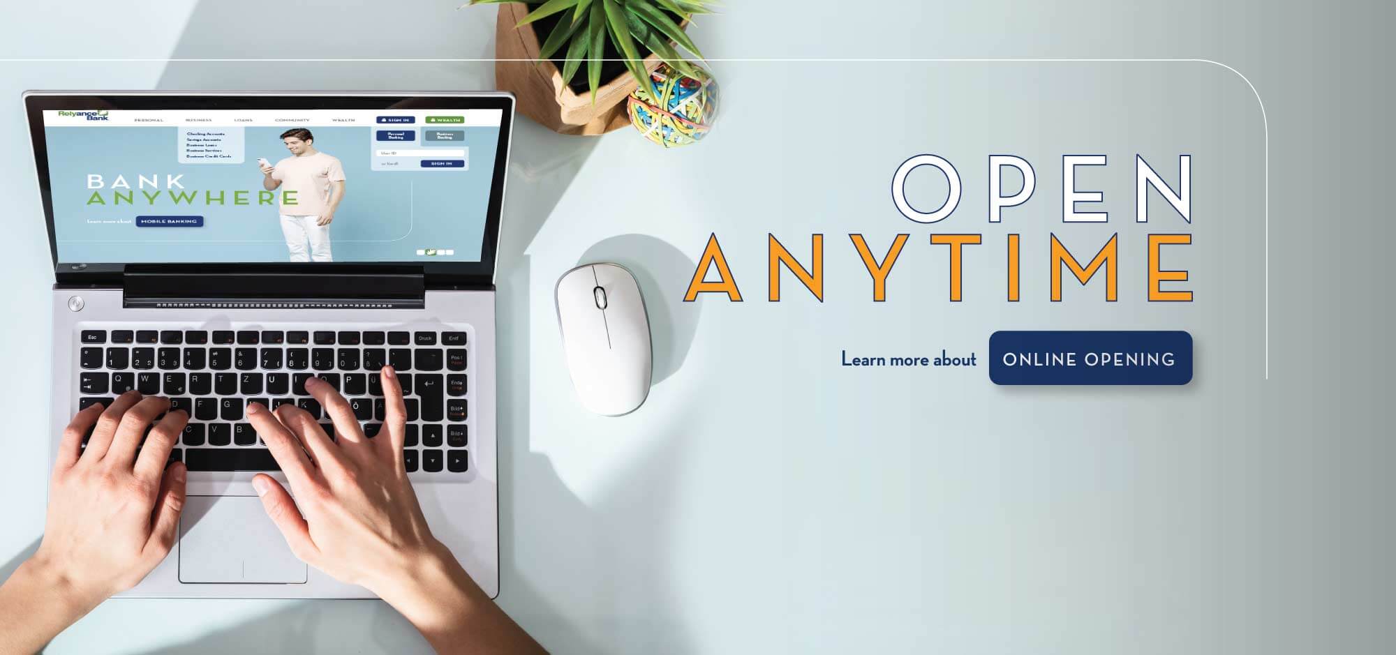 Open Anytime! Click to learn more about online account opening