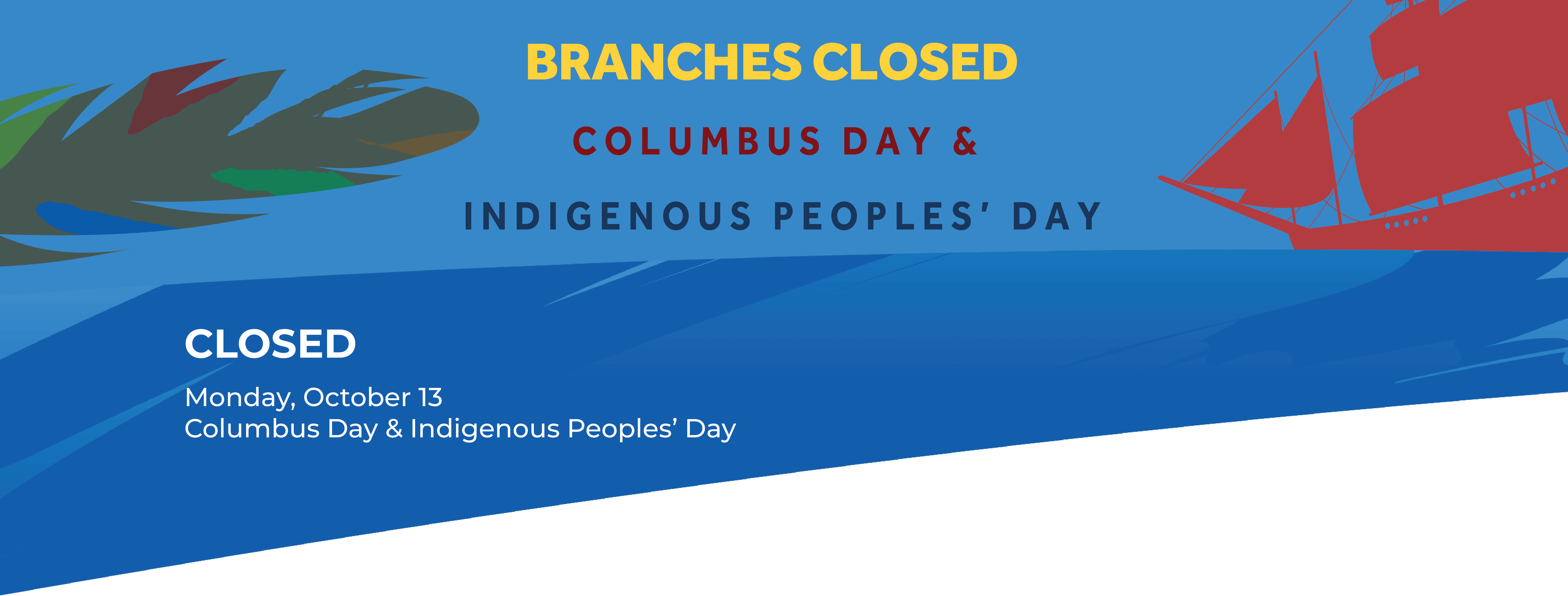 We will be closed on Monday, October 13th in observance of Indigenous Peoples' Day and Columbus Day.