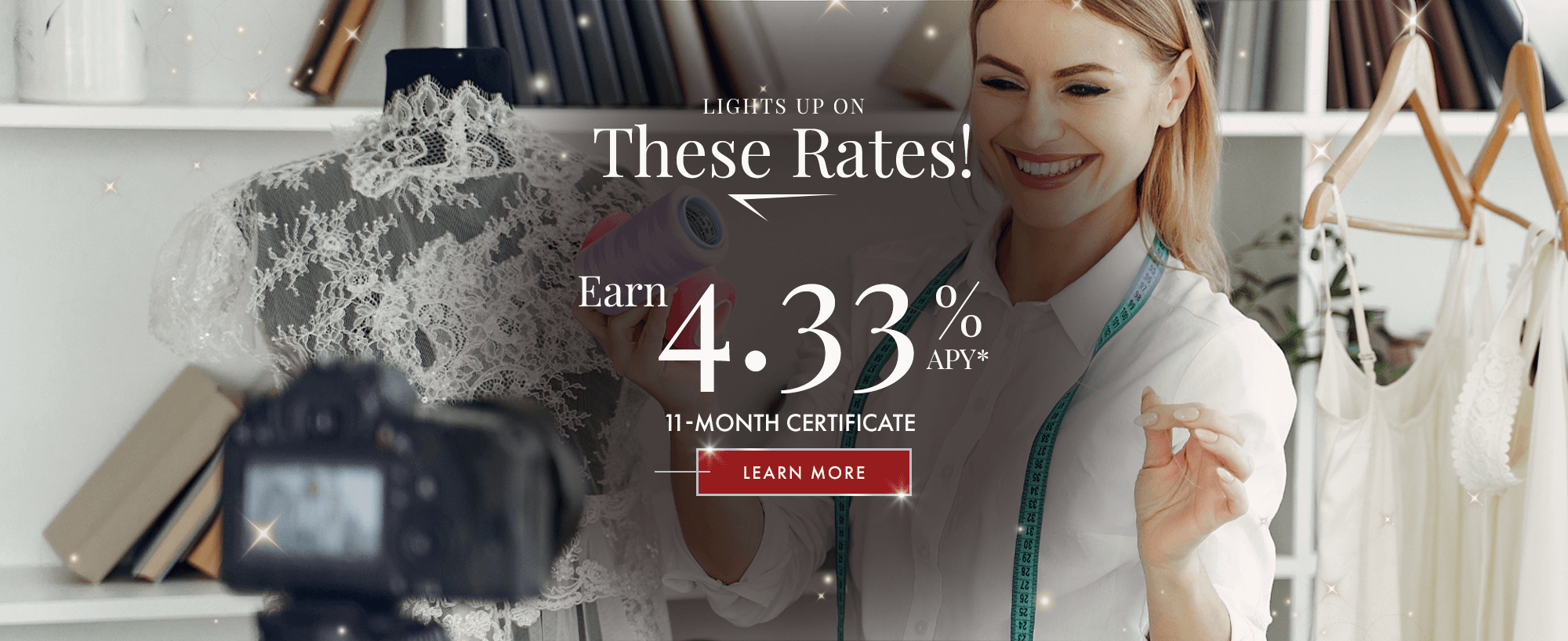 Lights Up On These Rates! Earn 4.33% APY* With Our 11-month certificate