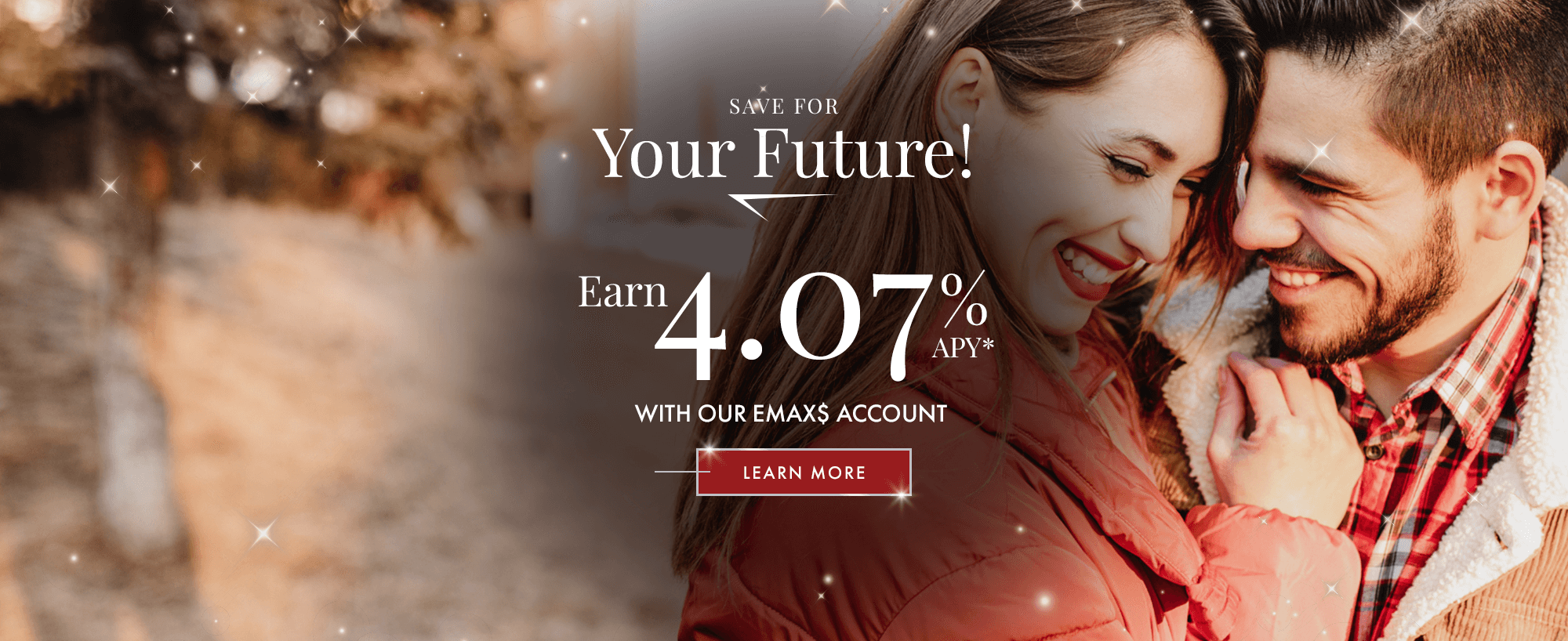 Save For Your Future! Earn 4.07% APY With Our eMax$ Account! Learn More!