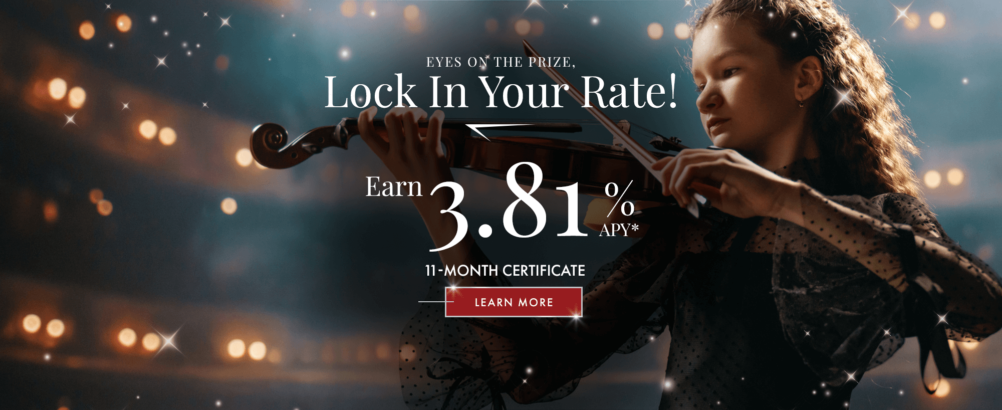 Eyes On The Prize, Lock In Your Rate! Earn 3.81% APY* With Our 11-month certificate