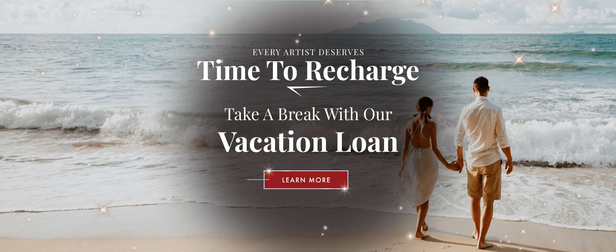 Every Artist Deserves Time To Recharge! Take A Break With A Vacation Loan. Learn More!