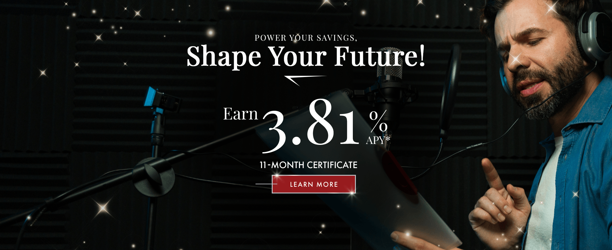 Power Your Savings, Shape Your Future! Earn 3.81% APY on an 11-month certificate. Click to learn more